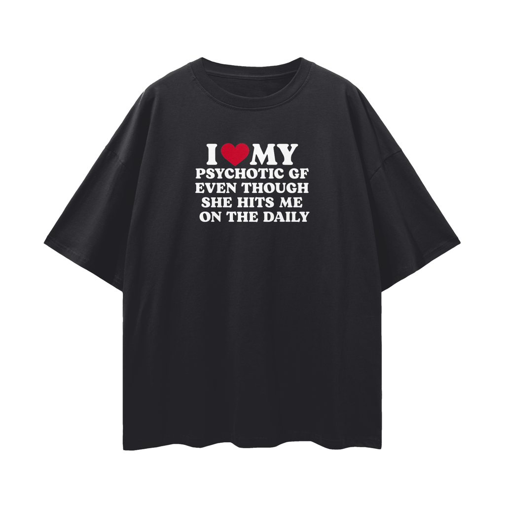 Psychotic GF T-Shirt
